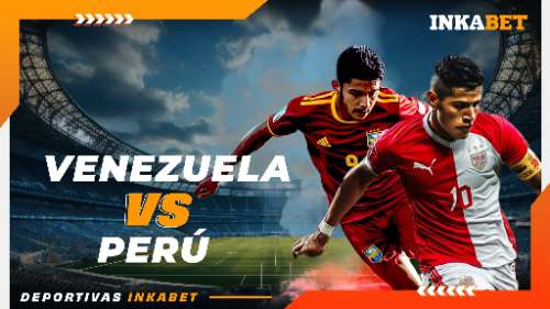 Apuestas y Pronósticos del Venezuela vs Perú 25/03/2025