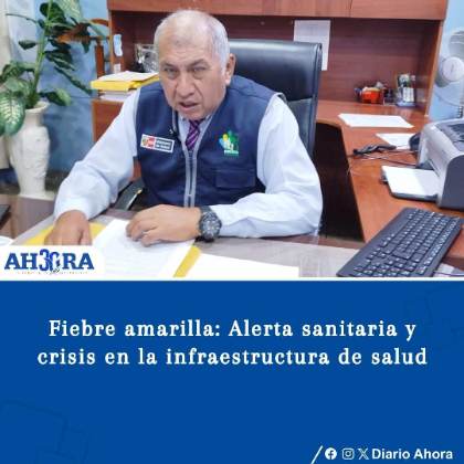 Fiebre amarilla: Alerta sanitaria y crisis en la infraestructura de salud
