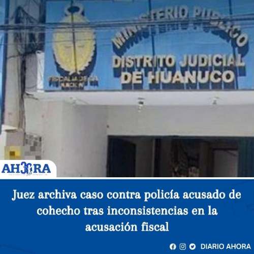 Juez archiva caso contra policía acusado de cohecho tras inconsistencias en la acusación fiscal