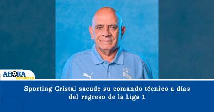 Sporting Cristal sacude su comando técnico a días del regreso de la Liga 1