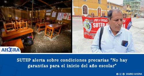 SUTEP Huánuco: Alerta sobre condiciones precarias en colegios: “No hay garantías para el inicio del año escolar”