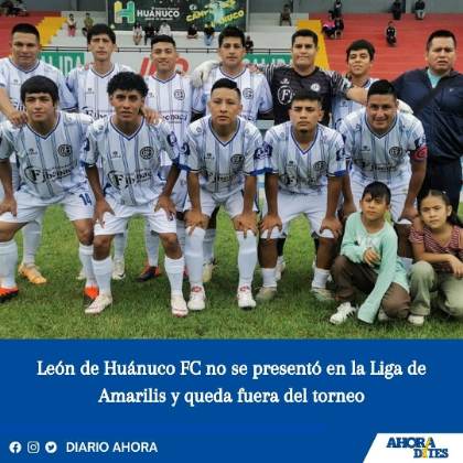 León de Huánuco FC no se presentó en la Liga de Amarilis y queda fuera del torneo