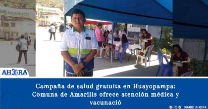 Campaña de salud gratuita en Huayopampa: Comuna de Amarilis ofrece atención médica y vacunación 