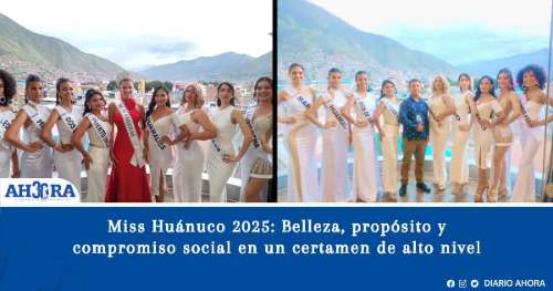 Miss Huánuco 2025: Belleza, propósito y compromiso social en un certamen de alto nivel