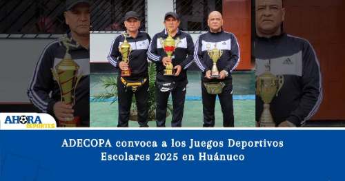 ADECOPA convoca a los Juegos Deportivos Escolares 2025 en Huánuco