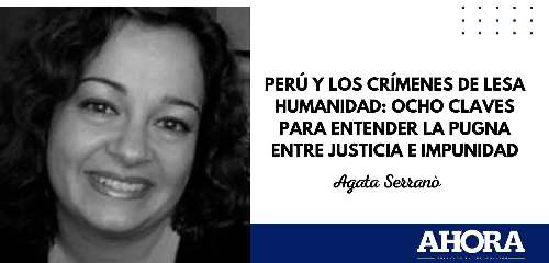 Perú y los crímenes de lesa humanidad: ocho claves para entender la pugna entre justicia e impunidad