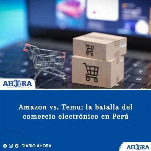 Amazon vs. Temu: la batalla del comercio electrónico en Perú