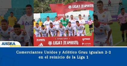 Comerciantes Unidos y Atlético Grau igualan 2-2 en el reinicio de la Liga 1