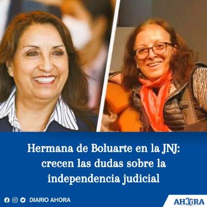 Hermana de Boluarte en la JNJ: crecen las dudas sobre la independencia judicial