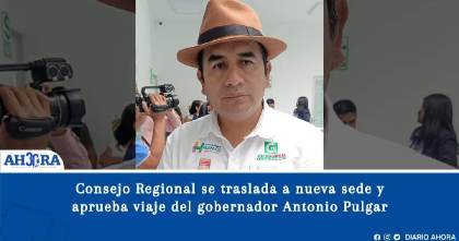 Consejo Regional se traslada a nueva sede y aprueba viaje del gobernador Antonio Pulgar