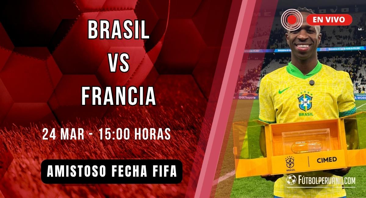Brasil vs Francia en vivo: minuto a minuto el partidazo FIFA