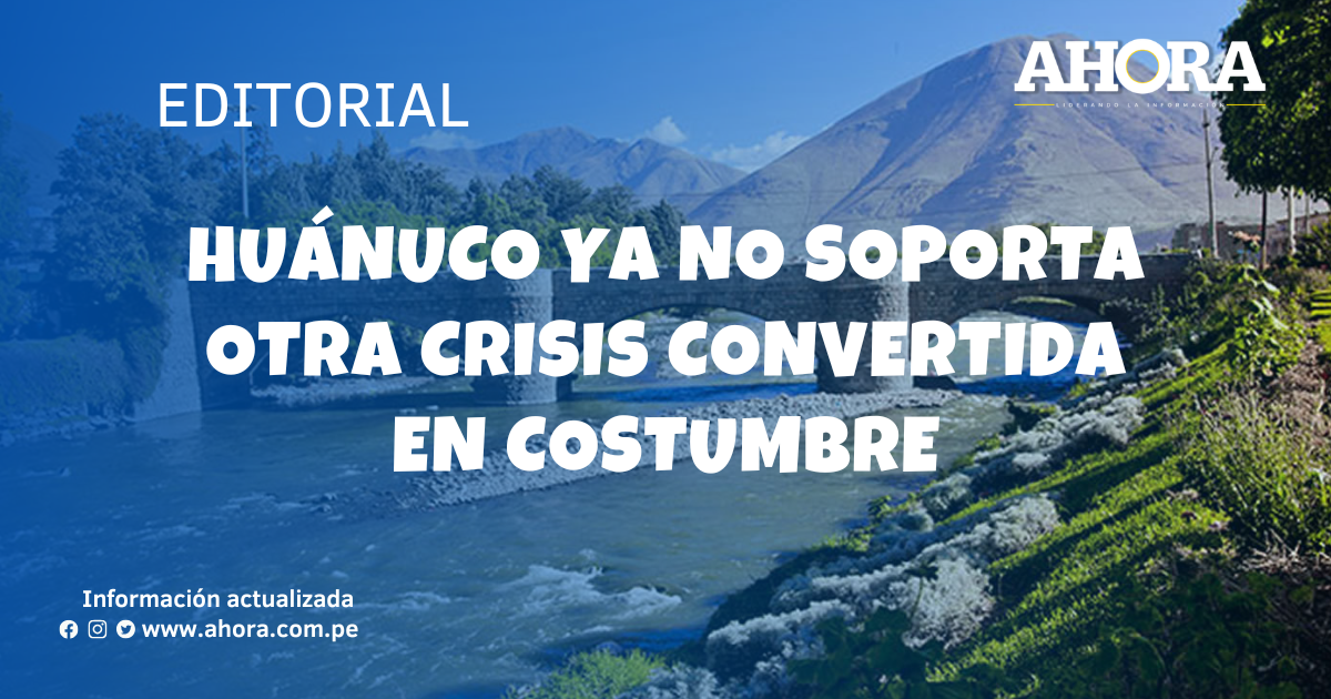Huánuco ya no soporta otra crisis convertida en costumbre