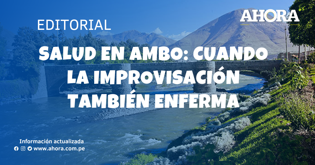 Salud en Ambo: Cuando la improvisación también enferma
