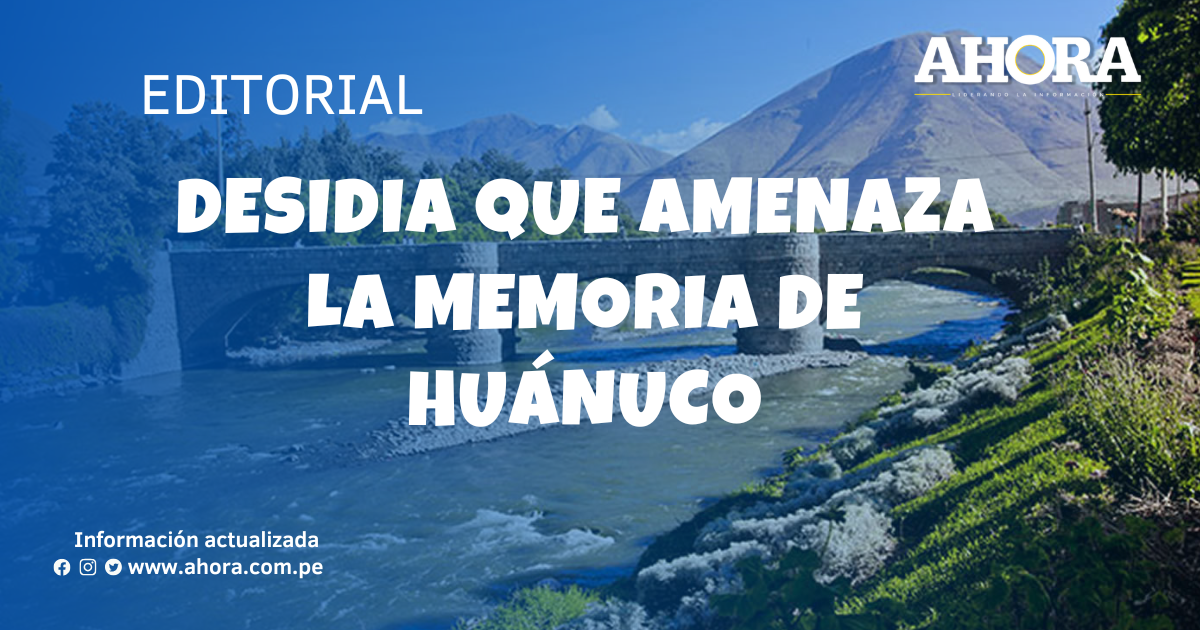 Desidia que amenaza la memoria de Huánuco