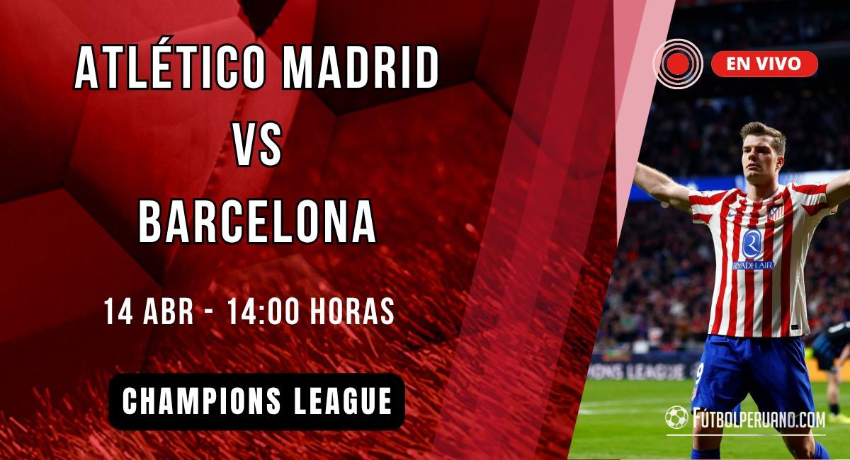 Atlético Madrid vs Barcelona: Champions League en vivo