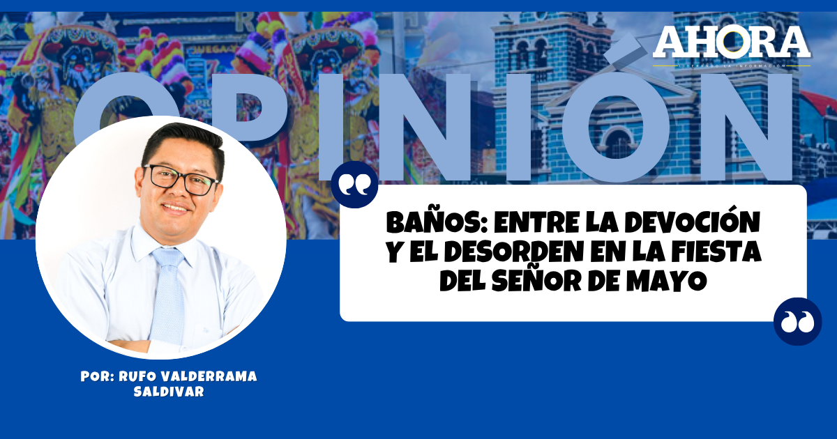Baños: entre la devoción y el desorden en la fiesta del Señor de Mayo