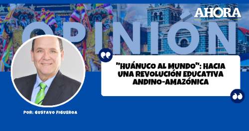 "Huánuco al Mundo": Hacia una Revolución Educativa Andino-Amazónica