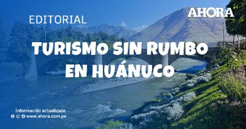 Turismo sin rumbo en Huánuco