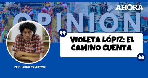 VIOLETA LÓPIZ: EL CAMINO CUENTA