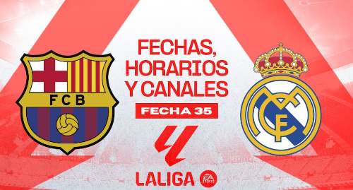 Barcelona vs Real Madrid: Cuándo juegan y dónde ver El Clásico