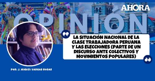 La situación nacional de la clase trabajadora peruana y las elecciones (parte de un discurso ante colectivos y movimientos populares)