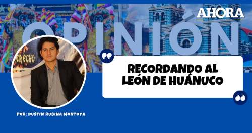 RECORDANDO AL LEÓN DE HUÁNUCO