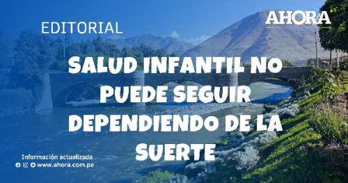 Salud infantil no puede seguir dependiendo de la suerte