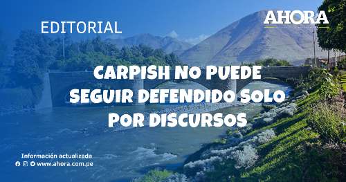 Carpish no puede seguir defendido solo por discursos
