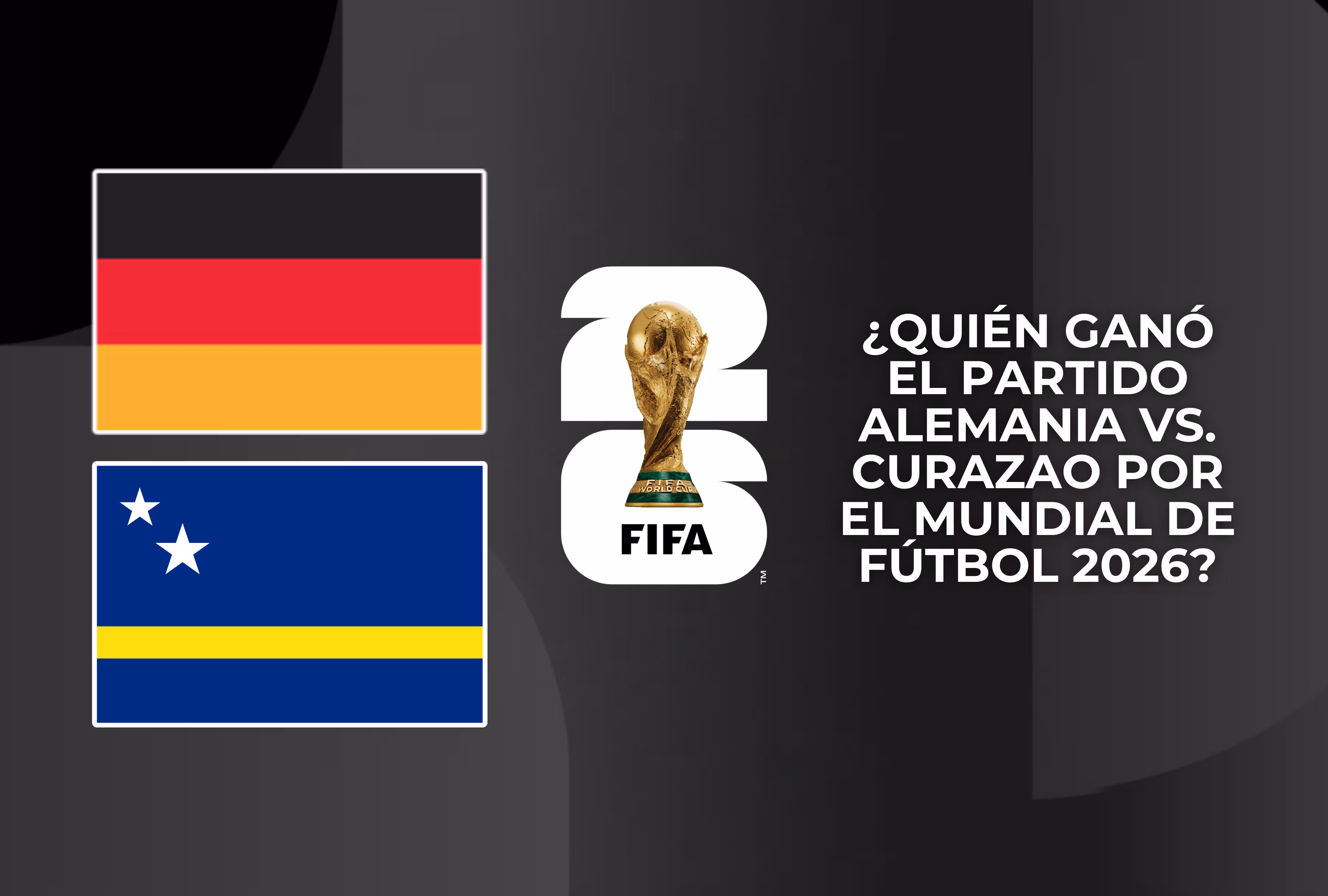Alemania vs. Curazao por el Mundial 2026: el partido se jugó este domingo en Houston