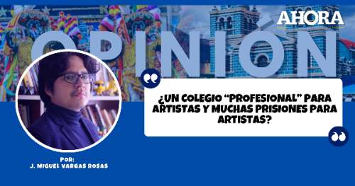 ¿Un colegio “profesional” para artistas y muchas prisiones para artistas?