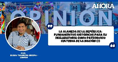 LA ALAMEDA DE LA REPÚBLICA: FUNDAMENTOS HISTÓRICOS PARA SU DECLARATORIA COMO PATRIMONIO CULTURAL DE LA NACIÓN (I)
