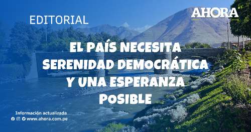El país necesita serenidad democrática y una esperanza posible