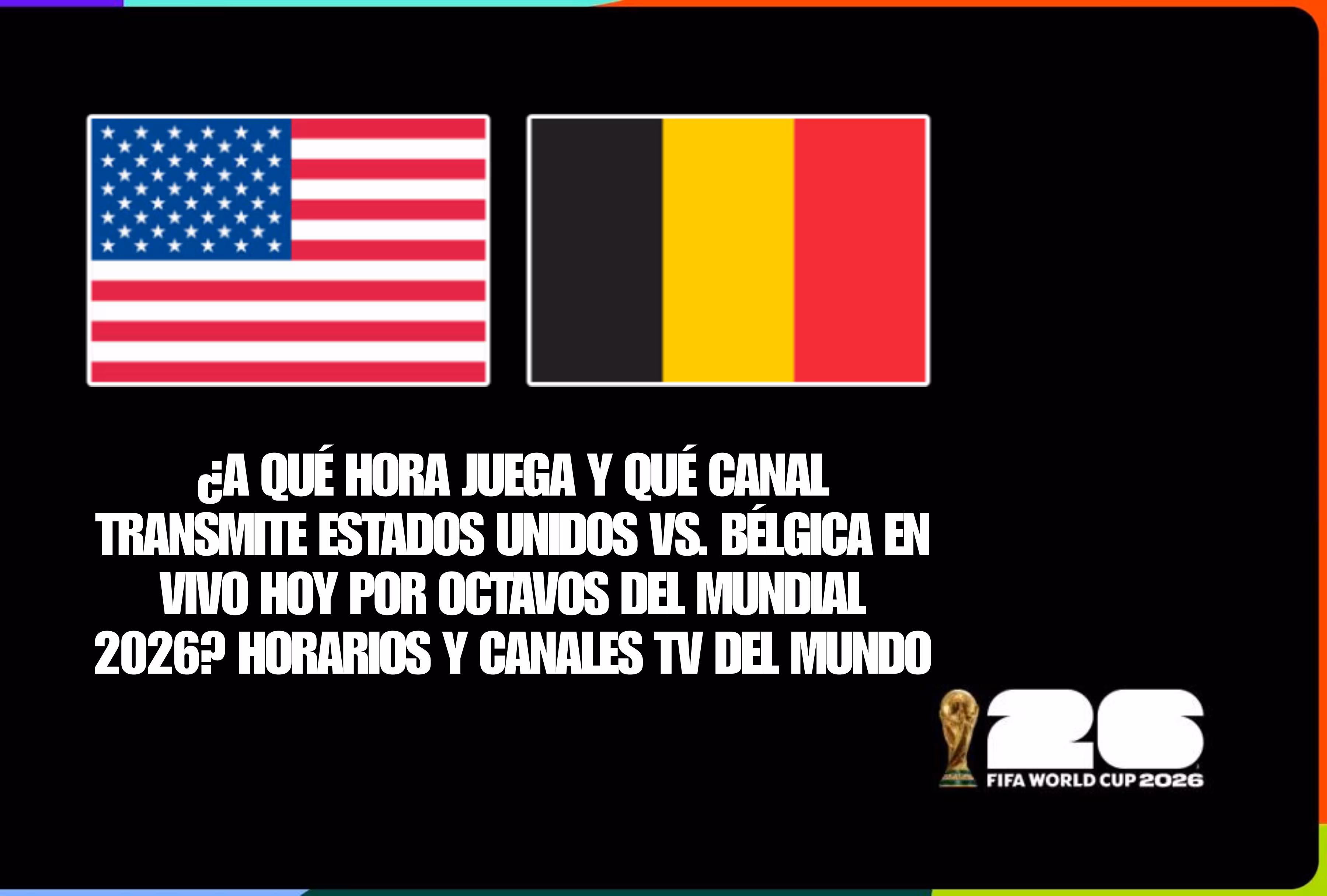 Mundial 2026: Estados Unidos vs. Bélgica por octavos de final