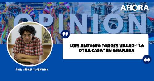 LUIS ANTONIO TORRES VILLAR: “LA OTRA CASA” EN GRANADA