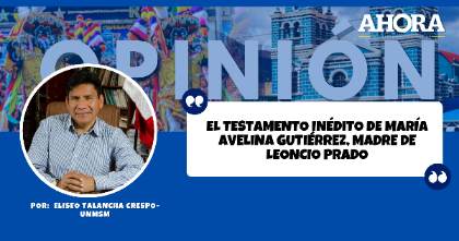 EL TESTAMENTO INÉDITO DE MARÍA AVELINA GUTIÉRREZ, MADRE DE LEONCIO PRADO
