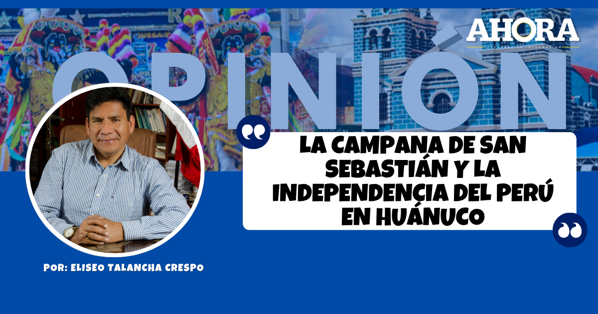 LA CAMPANA DE SAN SEBASTIÁN Y LA INDEPENDENCIA DEL PERÚ EN HUÁNUCO