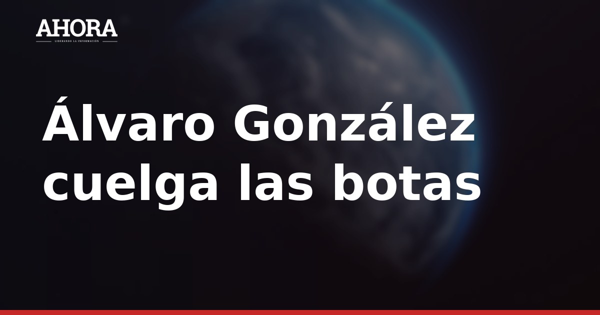 Álvaro González cuelga las botas a los 36 años: adiós al defensa cántabro