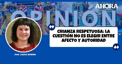 Crianza respetuosa: la cuestión no es elegir entre afecto y autoridad