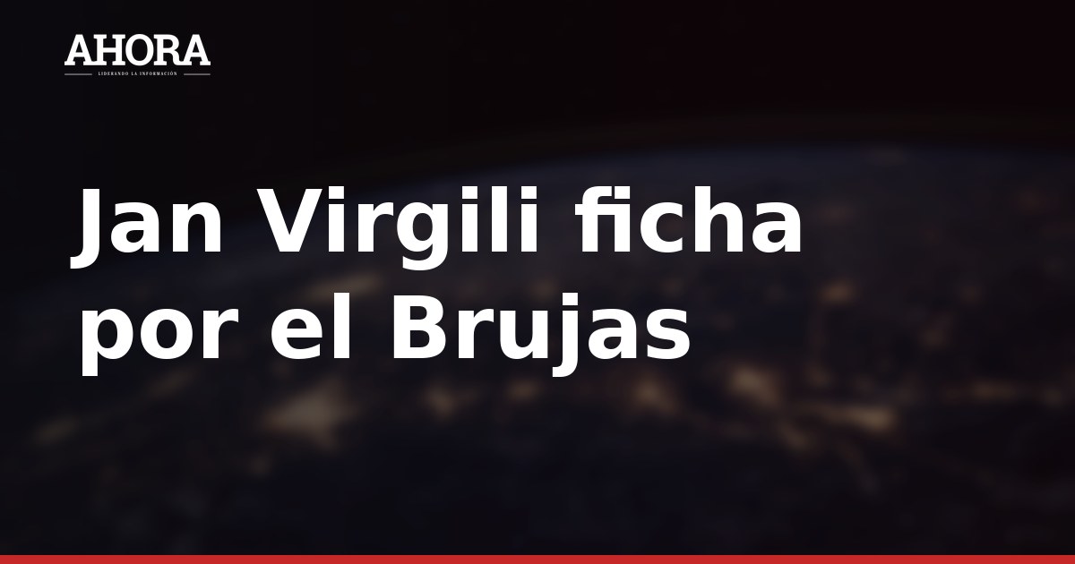 Jan Virgili ficha por el Brujas: 12 millones y plusvalía para el Barça
