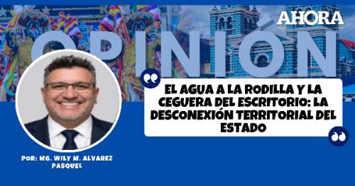 EL AGUA A LA RODILLA Y LA CEGUERA DEL ESCRITORIO: La desconexión territorial del Estado