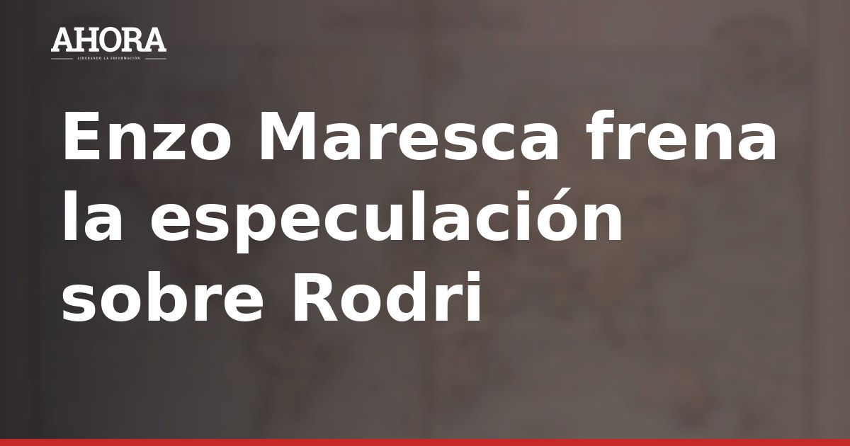 Enzo Maresca frena la especulación sobre Rodri: "Por ahora solo se trata de especulaciones"