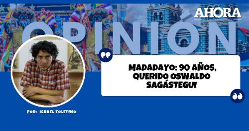 MADADAYO: 90 AÑOS, QUERIDO OSWALDO SAGÁSTEGUI