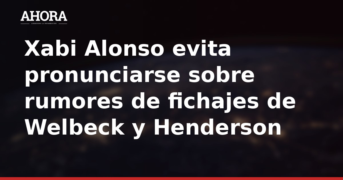Xabi Alonso evita pronunciarse sobre rumores de fichajes de Welbeck y Henderson