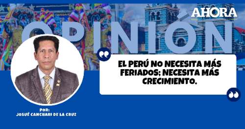 El Perú no necesita más feriados; necesita más crecimiento.