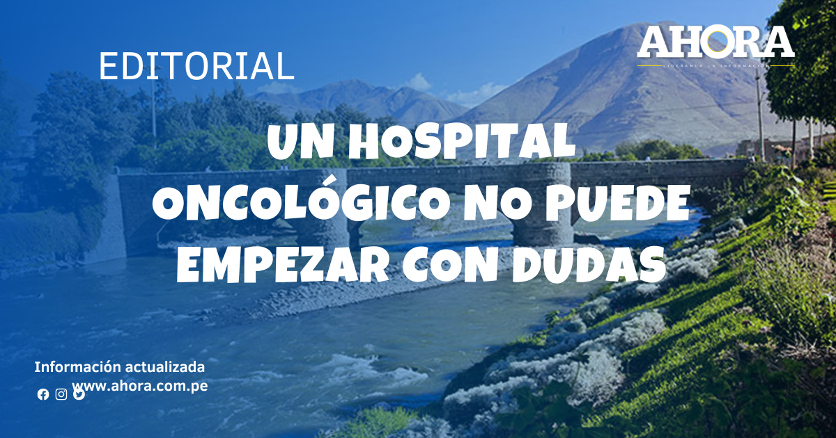 Un hospital oncológico no puede empezar con dudas