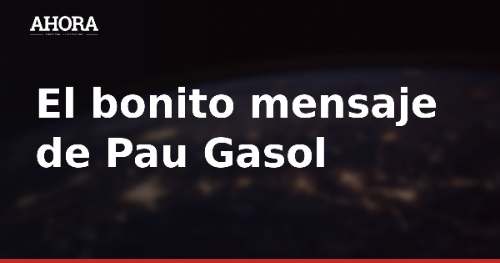 Pau Gasol dedica emotivo mensaje a Kobe Bryant en su cumpleaños 48