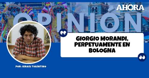 GIORGIO MORANDI, PERPETUAMENTE EN BOLOGNA