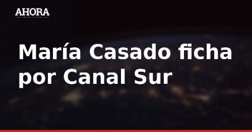 María Casado ficha por Canal Sur para presentar 'La gran audición'