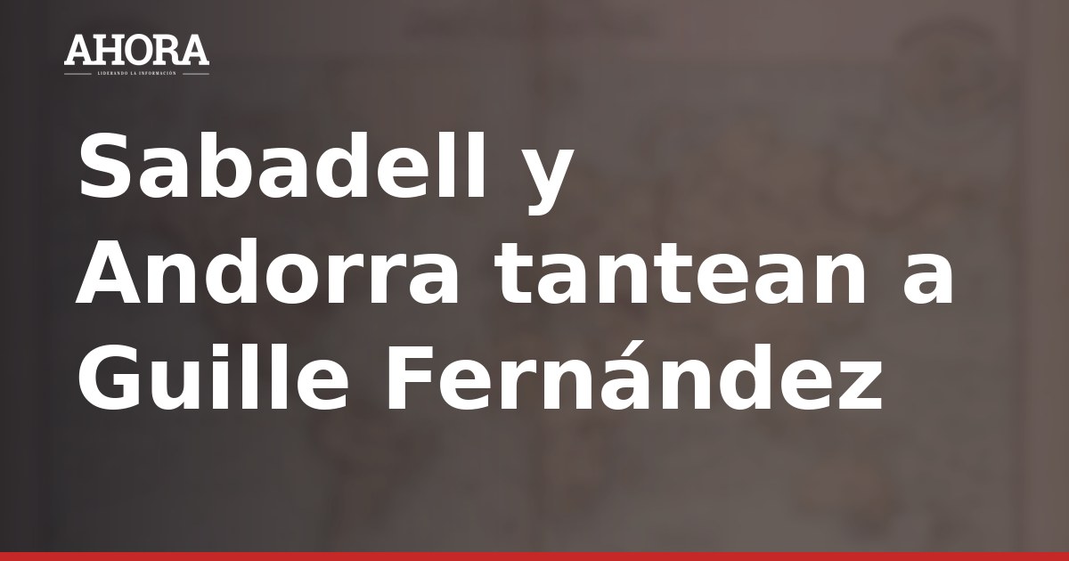 Sabadell y Andorra tantean a Guille Fernández, joya del Barça