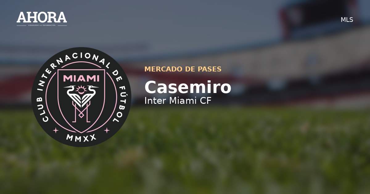 Inter Miami niega irregularidades en fichaje de Casemiro tras investigación de la MLS